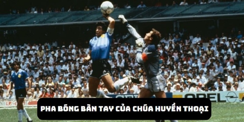 Huyền thoại Maradona với pha bóng “Bàn Tay Của Chúa” nổi tiếng
