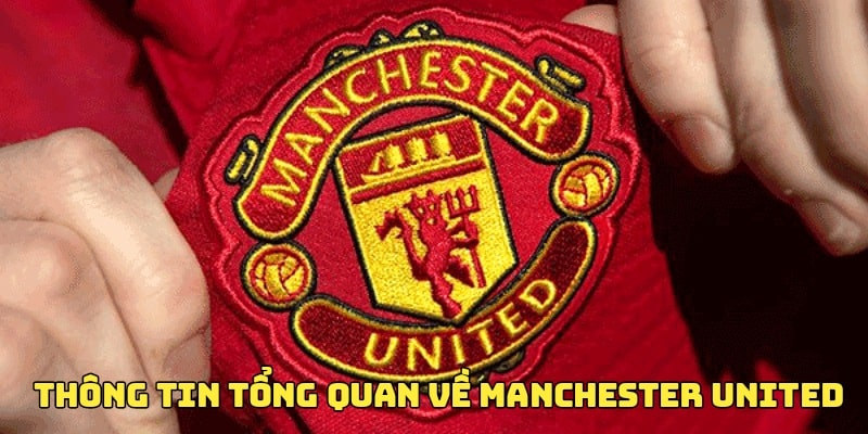 Chi tiết thông tin về CLB Manchester United bạn cần biết