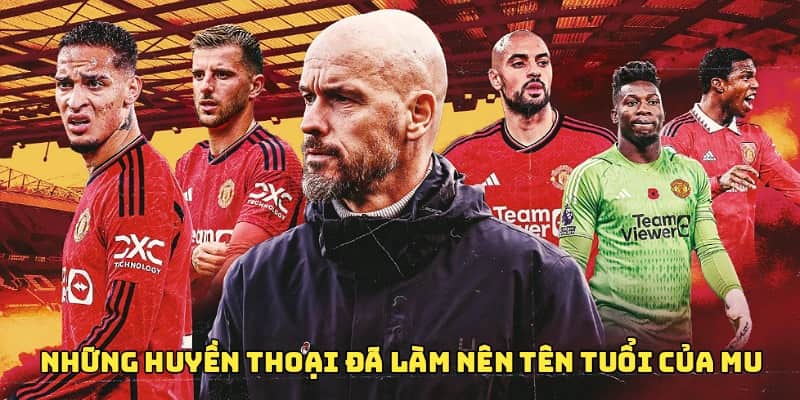 Điểm qua các huyền thoại đã góp phần xây dựng CLB MU