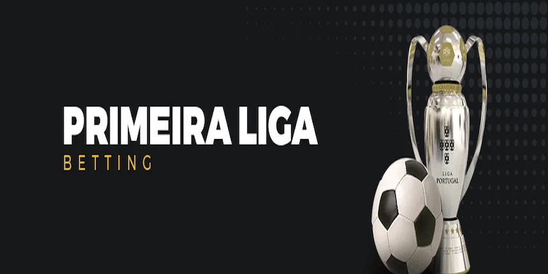 Giới thiệu chung giải đấu Primeira Liga