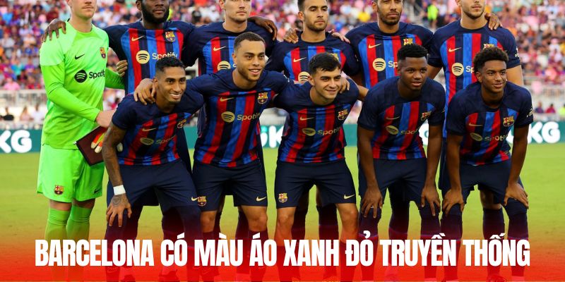 CLB Barcelona có màu áo xanh đỏ truyền thống