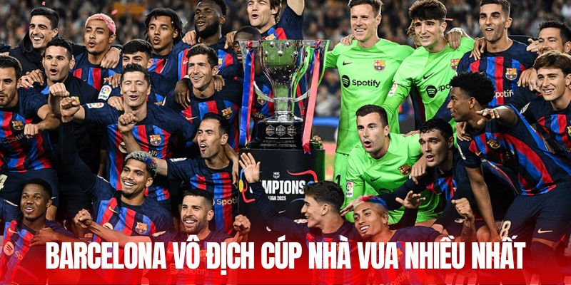 CLB Barcelona vô địch cúp Nhà Vua nhiều nhất