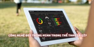 Công nghệ đeo thông minh trong thể thao