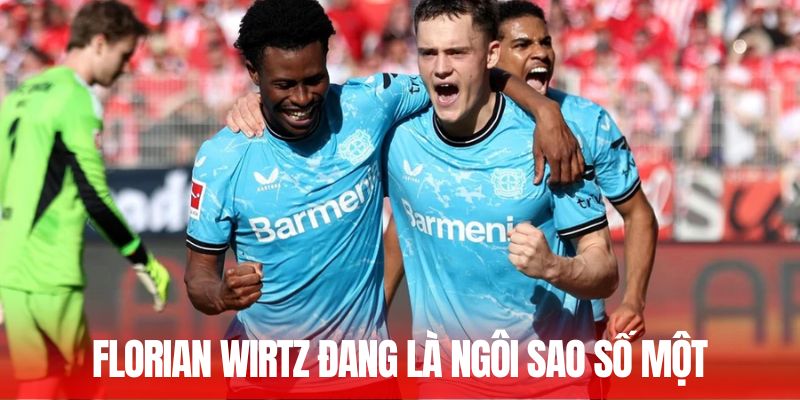Florian Wirtz đang là ngôi sao số một