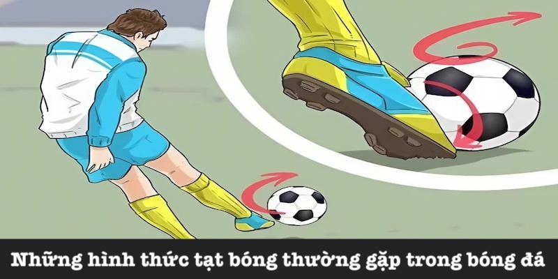 Hình thức tạt bóng phổ biến nhất