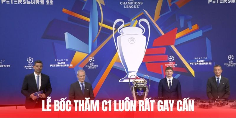 Lễ bốc thăm C1 luôn rất gay cấn
