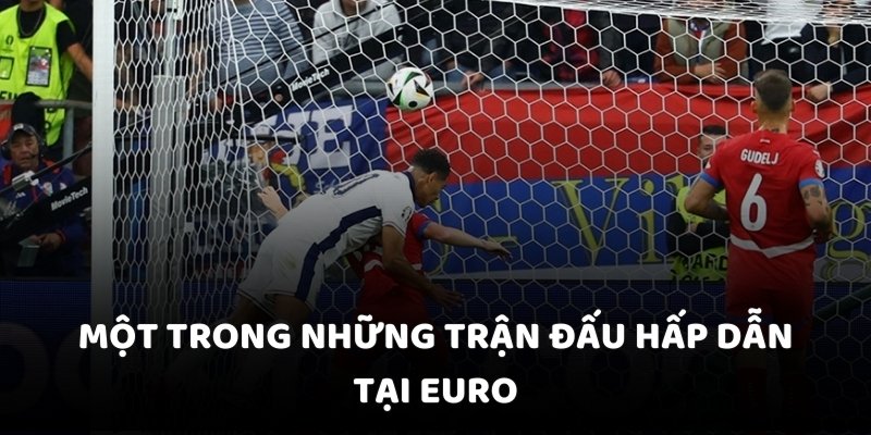 Một trong những trận đấu hấp dẫn tại Euro