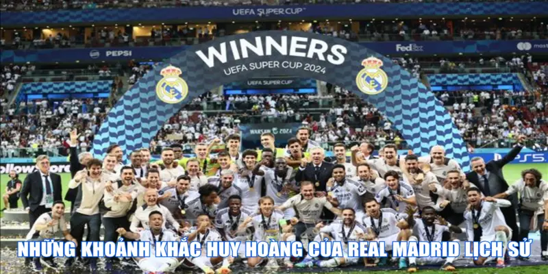 Những khoảnh khắc huy hoàng của Real Madrid lịch sử