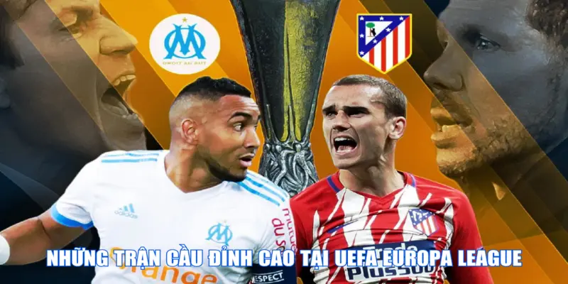 Những trận cầu đỉnh cao tại UEFA Europa League