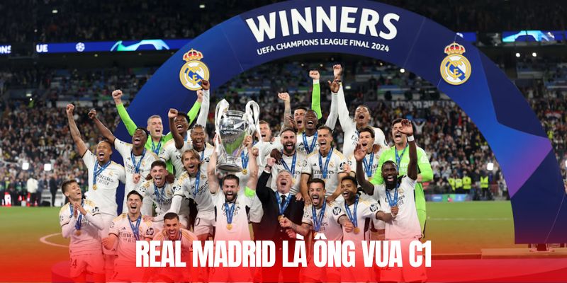 Real Madrid là ông vua C1