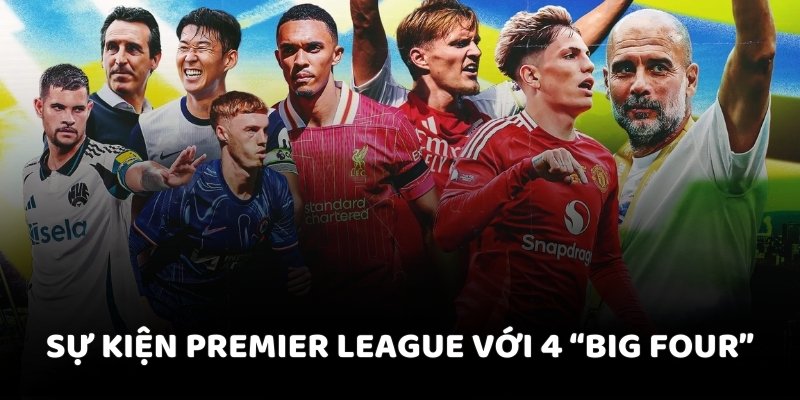 Sự kiện Premier League với 4 “Big Four”