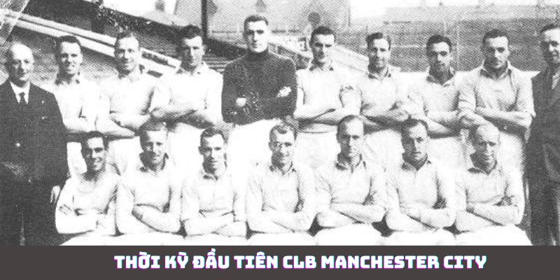 Thời kỳ đầu tiên của CLB Manchester City
