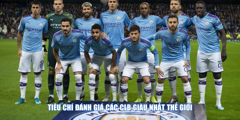 Tiêu chí đánh giá các CLB giàu nhất thế giới